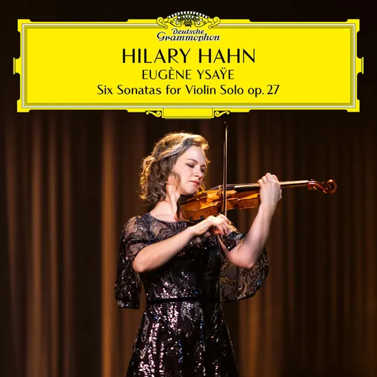 SIX SONATAS FOR VIOLIN SOLO OP. 27/ HILARY HAHN [이자이: 무반주 바이올린 소나타 OP.27 - 힐러리 한]