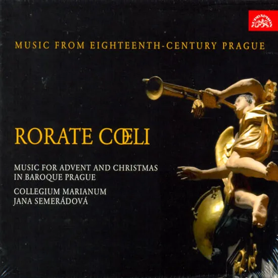 RORATE CAELI: MUSIC FOR ADVENT AND CHRISTMAS IN BAROQUE PRAGUE/ JANA SEMERADOVA