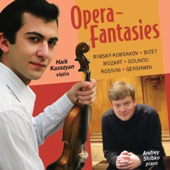 OPERA FANTASIES/ HAIK KAZAZYAN, ANDREY SHIBKO