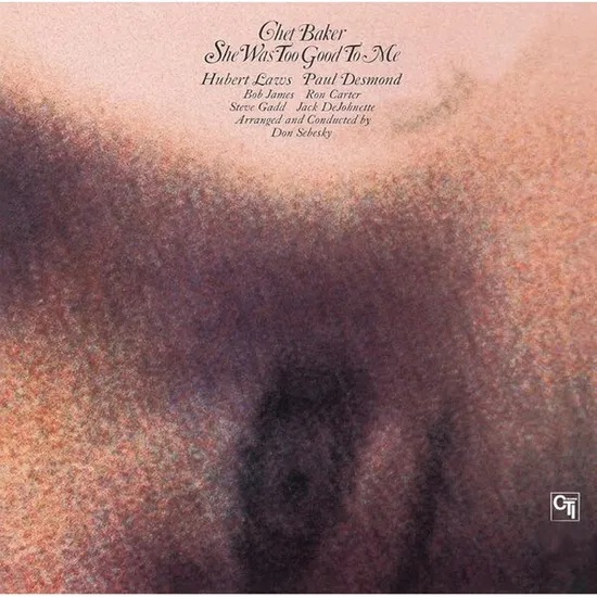 SHE WAS TOO GOOD TO ME [CTI JAZZ SERIES]