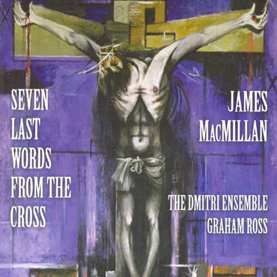 SEVEN LAST WORDS FROM THE CROSS/ DMITRI ENSEMBLE, GRAHAM ROSS