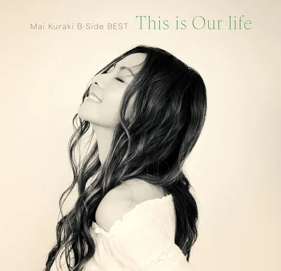 THIS IS OUR LIFE [MAI KURAKI B-SIDE BEST] [LIMITED EDITION]