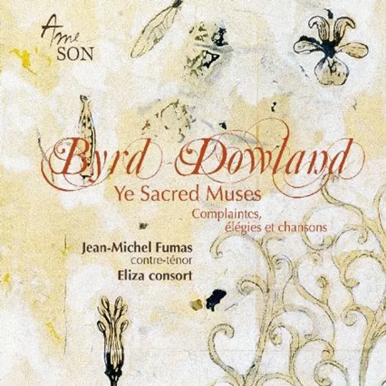 BYRD~DOWLAND: YE SACRED MUSES/ JEAN-MICHEL FUMAS, ELIZA CONSORT