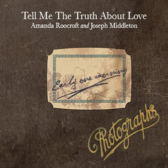 TELL ME THE TRUTH ABOUT LOVE/ AMANDA ROOCROFT, JOSEPH MIDDLETON