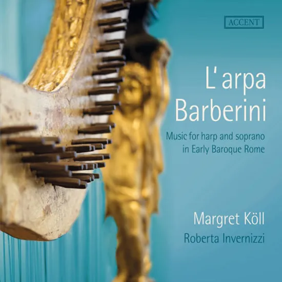 L`ARPA BARBERINI: MUSIC FOR HARP AND SOPRANO IN EARLY BAROQUE ROME/ MARGRET KOLL, ROBERTA INVERNIZZI [초기 바로크 시대 로마의 하프와 소프라노를 위한 음악]