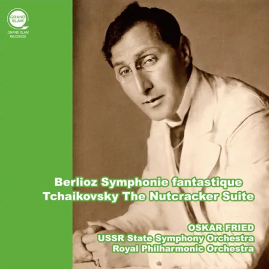 SYMPHONIE FANTASTIQUE & THE NUTCRACKER SUITE/ OSKAR FRIED [베를리오즈: 환상 교향곡, 차이코프스키: 호두까기 인형 모음곡 - 오스카 프라이드]