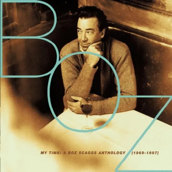 MY TIME : A BOZ SCAGGS ANTHOLOGY 1969-1997