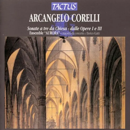 SONATE A TRE DA CHIESA: DALLE OPERE 1,3/ ENSEMBLE AURORA, ENRICO GATTI