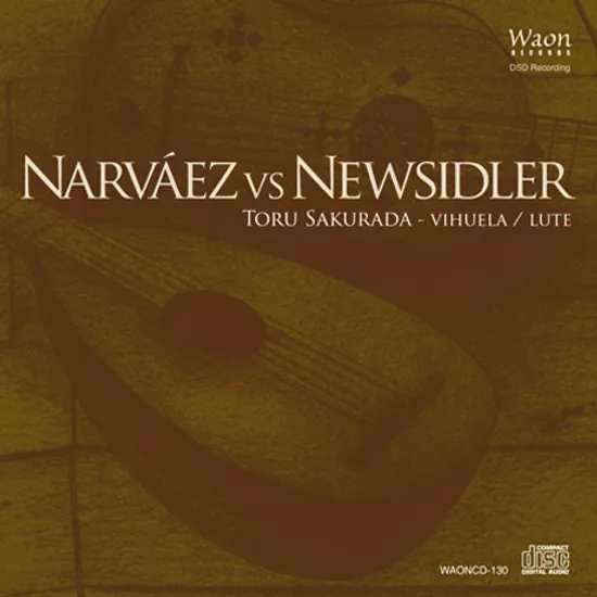 NARVAEZ VS NEWSIDLER/ TORU SAKURADA [나르바에스 & 노이지들러: 비후엘라, 류트 작품집 - 사쿠라다 토루]