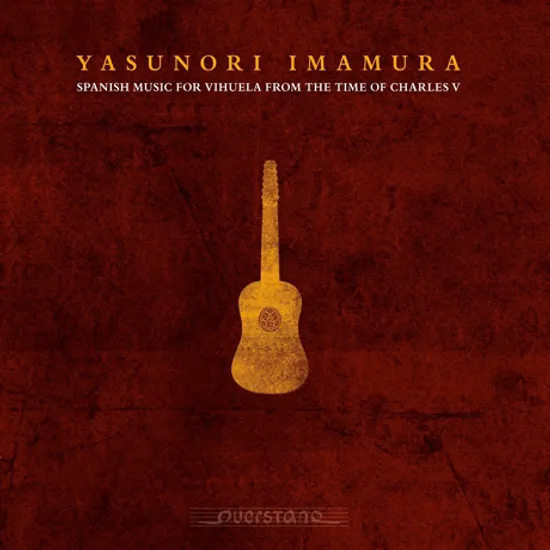 SPANISH MUSIC FOR VIHUELA FROM THE TIME OF CHARLES 5/ YASUNORI IMAMURA [이마무라 야스노리: 카를 5세 시대의 스페인 비우엘라 음악]