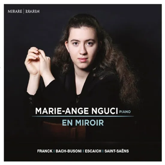 EN MIROIR/ MARIE-ANGE NGUCI [거울에 비친: 프랑크, 에스케슈, 바흐, 생상스 피아노 작품집 - 마리 앙쥬 누구시]