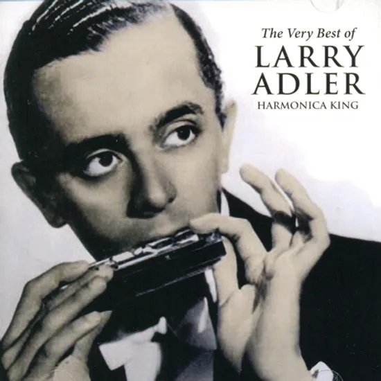 THE VERY BEST OF LARRY ADLER: HARMONICA KING