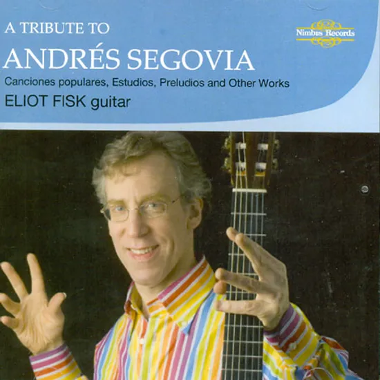 A TRIBUTE TO ANDRES SEGOVIA/ ELIOT FISK