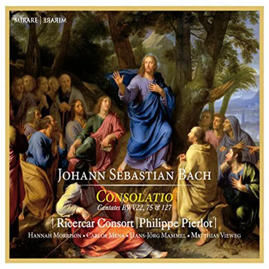 CONSOLATIO: CANTATAS BWV 22, 75 & 127/ RICERCAR CONSORT, PHILIPPE PIERLOT [바흐: 칸타타 - 리체르카르 콘소트, 필립 피에를로]