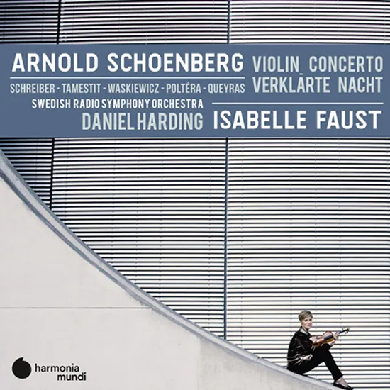 VIOLIN CONCERTO, VERKLARTE NACHT/ ISABELLE FAUST, DANIEL HARDING [쇤베르크: 바이올린 협주곡, 정화된 밤 - 이자벨 파우스트, 다니엘 하딩]