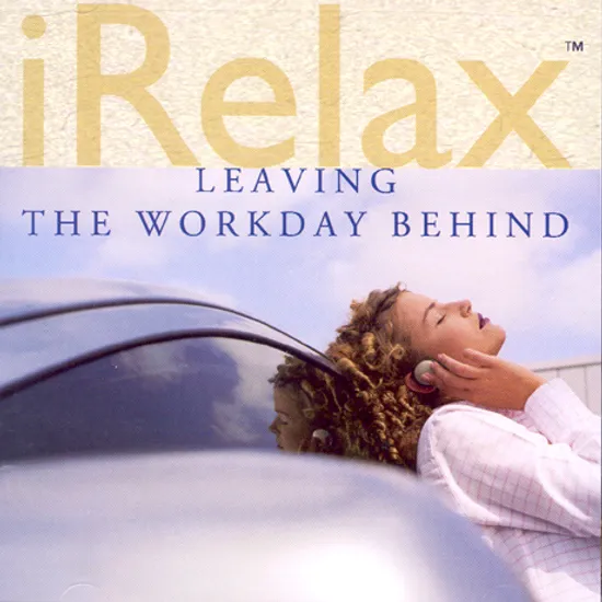 IRELAX: LEAVING THE WORKDAY BEHIND