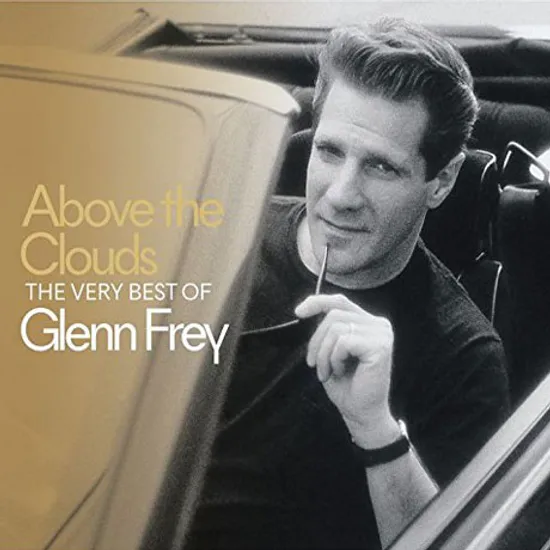ABOVE THE CLOUDS: THE VERY BEST OF GLENN FREY