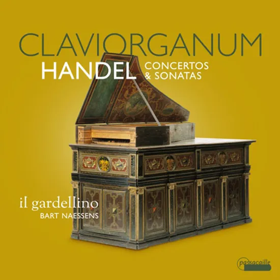 CLAVIORGANUM: CONCERTOS & SONATAS/ IL GARDELLINO, BART NAESSENS [클라비오르가눔으로 연주하는 헨델 오르간 협주곡, 모음곡, 소나타 - 일 가르델리노]