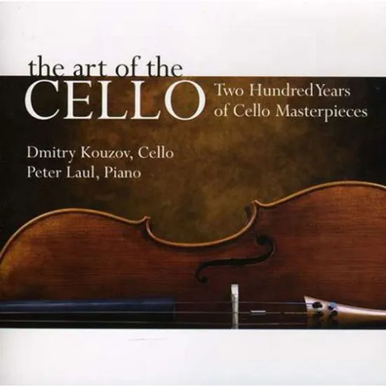 THE ART OF THE CELLO/ DMITRY KOUZOV, PETER LAUL