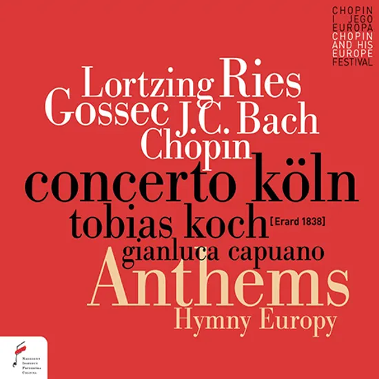 ANTHEMS HYMN EUROPE: LORTZING, J.C. BACH, GOSSEC, RIES, CHOPIN/ TOBIAS KOCH, GIANLUCA CAPUANO [로르칭: 폴란드 사람과 아이 서곡, 리스: 룰 브리타니아 변주곡 - 콘체르토 쾰른, 토비아스 코흐]