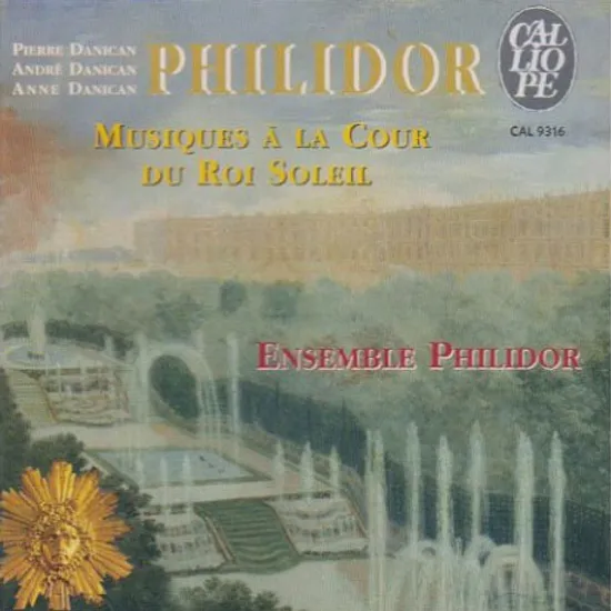 MUSIQUES A LA COUR DU ROI SOLEIL/ ENSEMBLE PHILIDOR [필리도르 가문의 음악: 태양 왕 시대의 관악기를 위한 음악들]