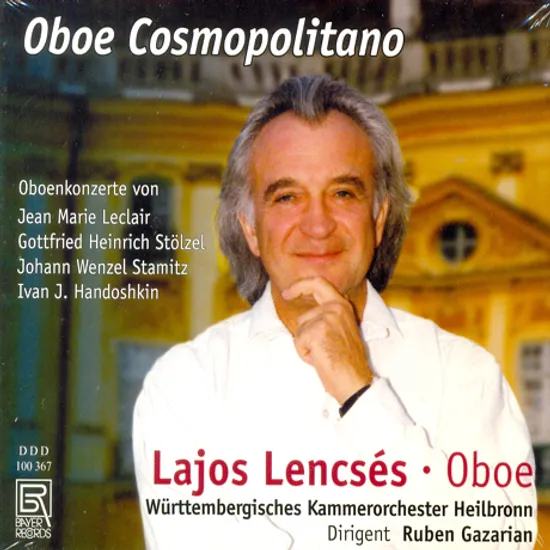 OBOE COSMOPOLITANO: OBOENKONZERTE/ LAJOS LENCSES, RUBEN GAZARIAN