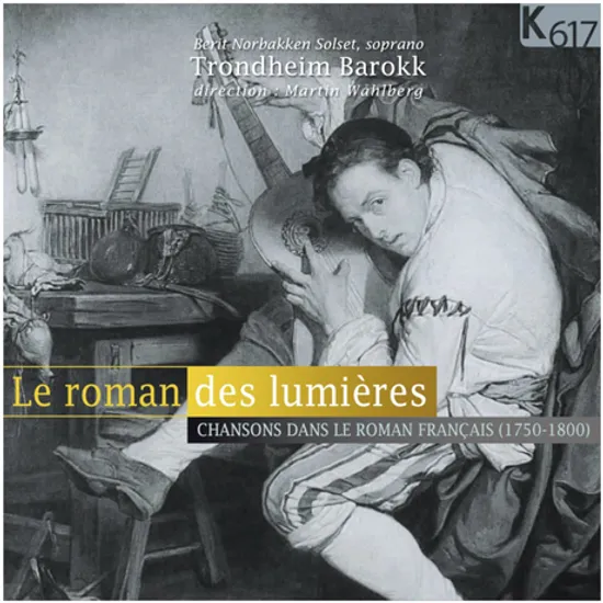 LE ROMAN DES LUMIERES/ TRONDHEIM BAROKK, MARTIN WAHLBERG [18세기 프랑스 계몽 문학과 음악]