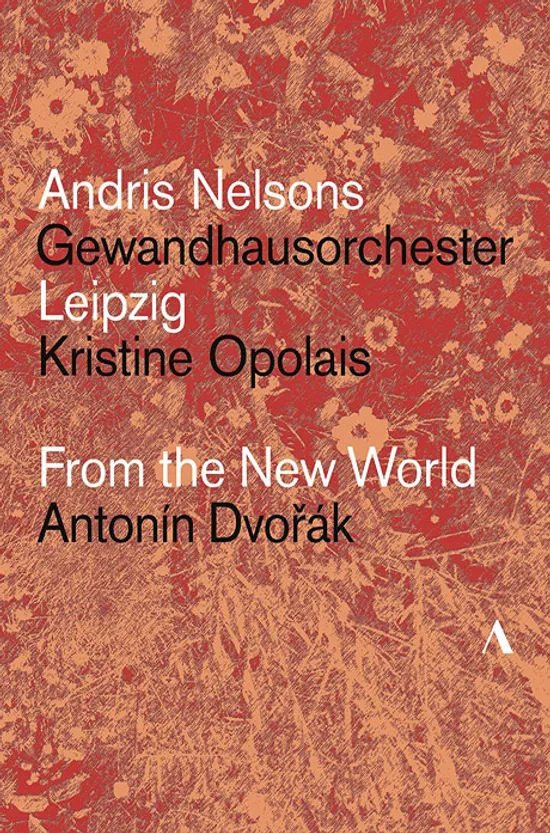 FROM THE NEW WORLD/ KRISTINE OPOLAIS, ANDRIS NELSONS [드보르작: 신세계 교향곡 & 루살카 아리아 - 넬손스] [한글자막]