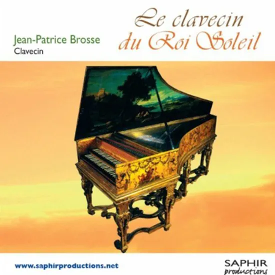 LE CLAVECIN DU ROI SOLEIL/ JEAN-PATRICE BROSSE