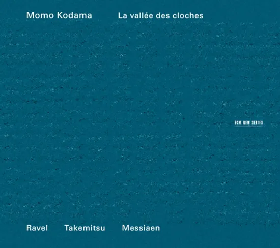 LA VALLEE DES CLOCHES: RAVEL, TAKEMITSU, MESSIAEN [모모 코다마: 종의 골짜기]