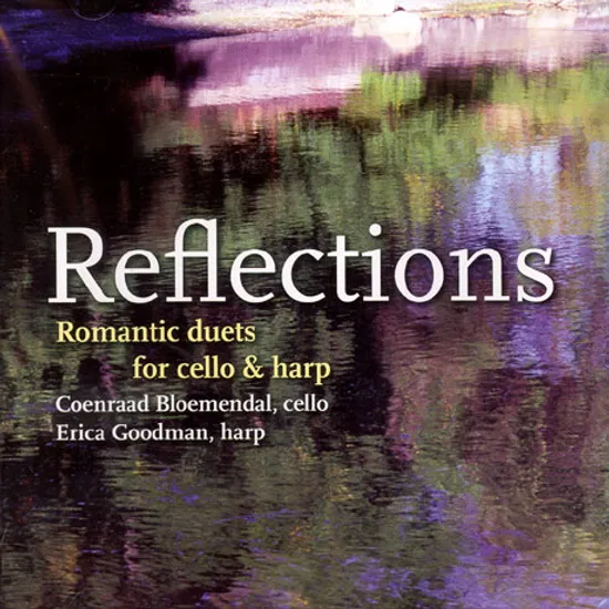 REFLECTIONS: ROMANTIC DUETS FOR CELLO & HARP/ COENRAAD BLOEMENDAL/ ERICA GOODMAN