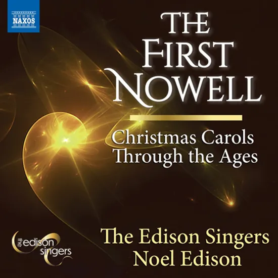 THE FIRST NOWELL: CHRISTMAS CAROLS THROUGH THE AGES/ THE EDISON SINGERS, NOEL EDISON [최초의 성탄: 크리스마스 합창곡집 - 에디슨 싱어스]