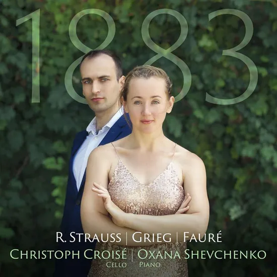 1883/ CHRISTOPH CROISE & OXANA SHEVCHENKO [슈트라우스, 그리그, 포레: 첼로 소나타, 비가 - 크리스토프 크루아제 & 옥사나 셰브첸코]