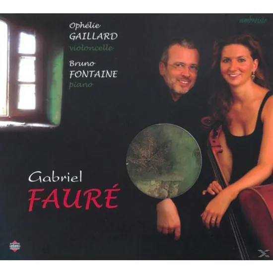SONATAS FOR CELLO & PIANO/ OPHELIE GAILLARD, BRUNO FONTAINE [포레: 첼로 소나타 - 오펠리 가이야르]