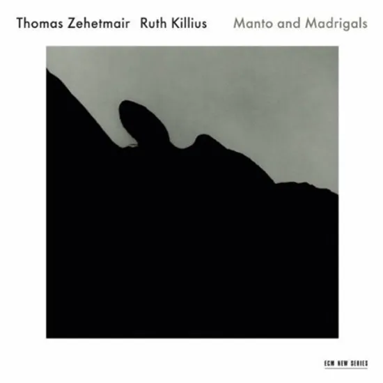 MANTO AND MADRIGALS/ THOMAS ZEHETMAIR, RUTH KILLIUS