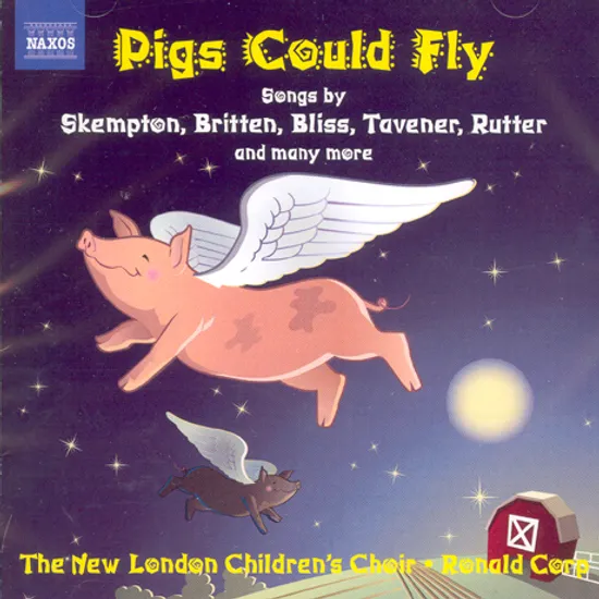 PIGS COULD FLY/ THE NEW LONDON CHILDREN`S CHOIR/ ALEXANDER WELLS