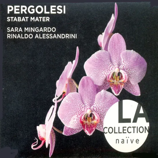 STABAT MATER/ SARA MINGARDO, RINALDO ALESSANDRINI [LA COLLECTION NAIVE]