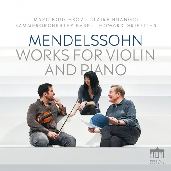 WORKS FOR VIOLIN AND PIANO/ CLAIRE HUANGCI, MARC BOUCHKOV, HOWARD GRIFFITHS [멘델스존: 바이올린과 피아노를 위한 협주곡 - 보흐코프, 후앙치]