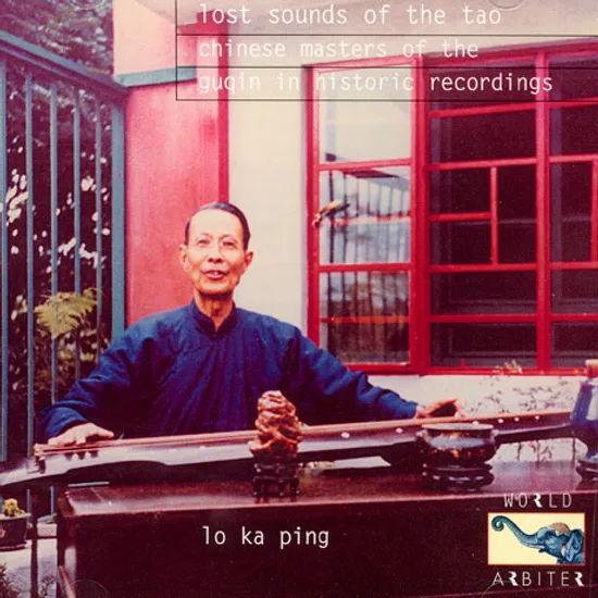 LOST SOUNDS OF THE TAO: CHINESE MASTERS OF THE GUQIN IN HISTORIC RECORDINGS