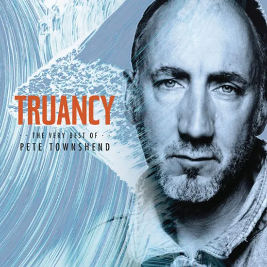 TRUANCY: THE VERY BEST OF PETE TOWNSHEND