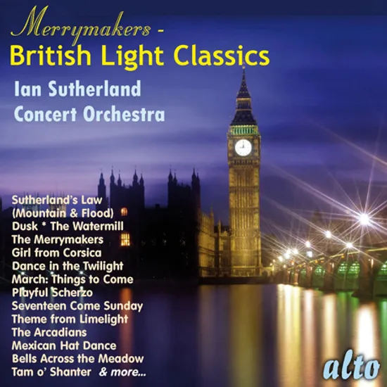 THE MERRYMAKERS: BRITISH LIGHT CLASSICS/ IAN SUTHERLAND