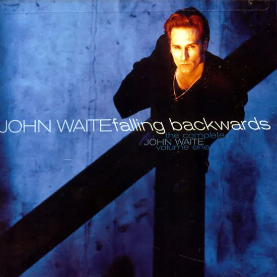 THE COMPLETE JOHN WAITE VOLUME ONE: FALLING BACKWARDS