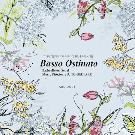 BASSO OSTINATO/ 박승희 [바소 오스티나토: 17세기 이탈리아의 바소 오스티나토, 춤곡과 노래들]