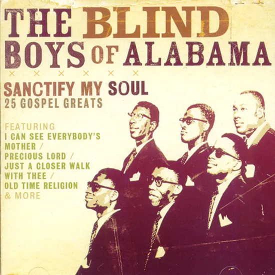 THE BLIND BOYS OF ALABAMA SANCTIFY MY SOUL