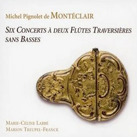 SIX CONCERTS A DEUX FLUTES TRAVERSIERES SANS BASSES/ MARIE CELINE LABBE, MARION TREUPEL FRANCK