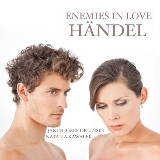 ENEMIES IN LOVE: ARIAS & DUETS/ JAKUB JOZEF ORLINSKI, NATALIA KAWALEK [사랑에 빠진 적들: 헨델 오페라의 아리아와 이중창 - 오를린스키, 나발레크]