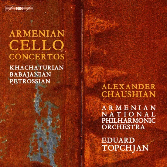 ARMENIAN CELLO CONCERTOS/ ALEXANDER CHAUSHIAN, EDUARD TOPCHJAN [SACD HYBRID] [하차투리안, 바바자니안, 페트로시안: 아르메니안 첼로 협주곡 - 알렉산더 차우시안]