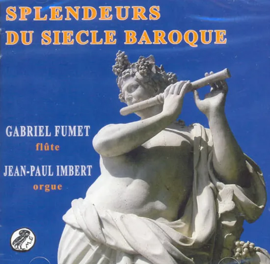 SPLENDEURS DU SIECLE BAROQUE/ GABRIEL FUMET, JEAN-PAUL IMBERT
