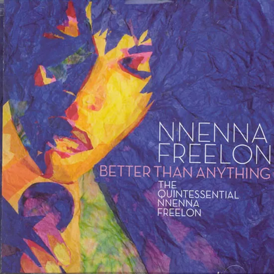 BETTER THAN ANYTHING: THE QUINTESSENTIAL NNENNA FREELON