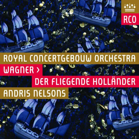 DER FLIEGENDE HOLLANDER/ ANDRIS NELSONS [바그너: 방황하는 네덜란드인 - 2013 로열 콘세르트허바우 실황]